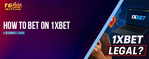 How to Bet on 1XBET: A Beginner's Guide
